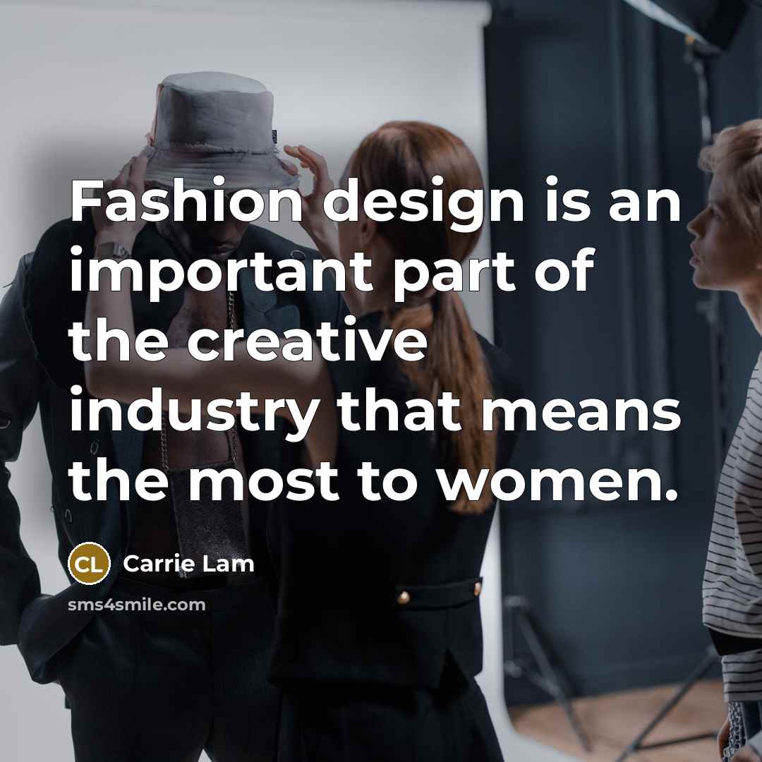 “Fashion design is an important part of the creative industry…” quote by Carrie Lam