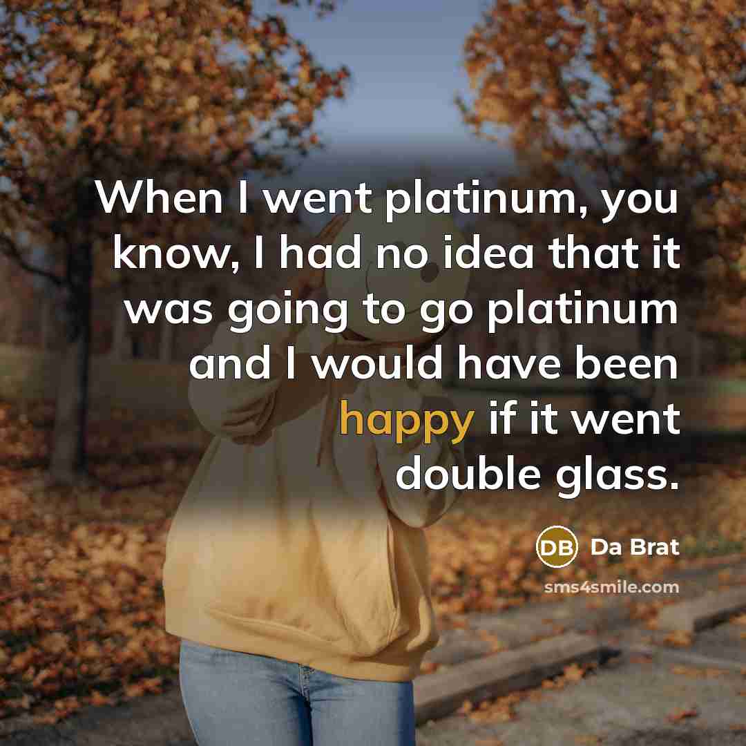 “When I went platinum, you know, I had no idea…” quote by Da Brat