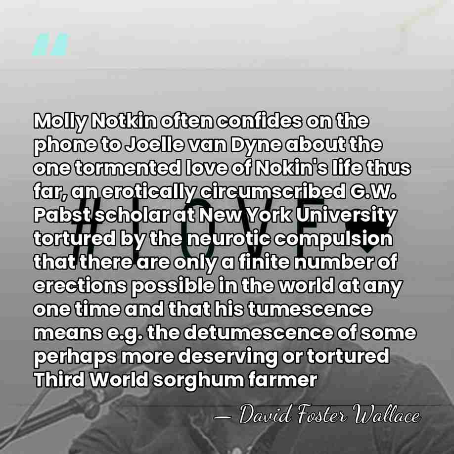 Molly Notkin often confides on the phone to Joelle van Dyne about&hellip; - David Foster Wallace