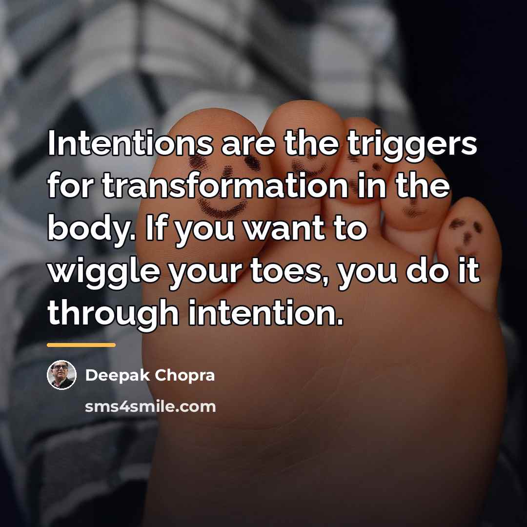 “Intentions are the triggers for transformation in the body. If…” quote by Deepak Chopra
