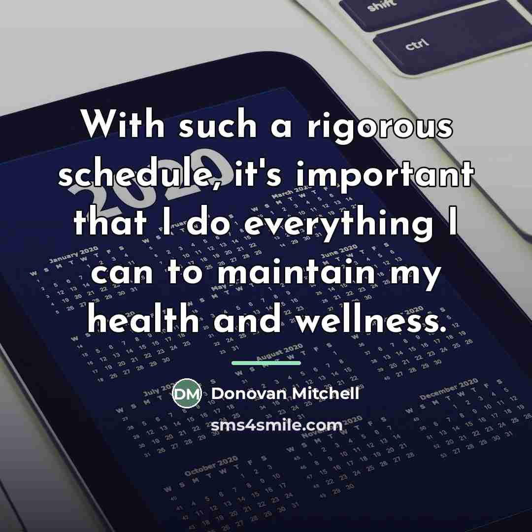 “With such a rigorous schedule, it's important that I do…” quote by Donovan Mitchell