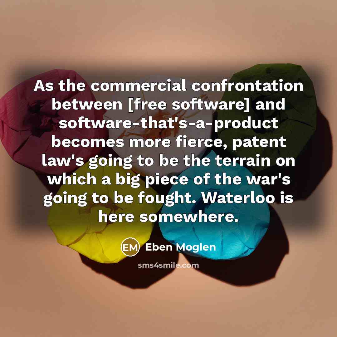 “As the commercial confrontation between [free software] and software-that's-a-product becomes…” quote by Eben Moglen
