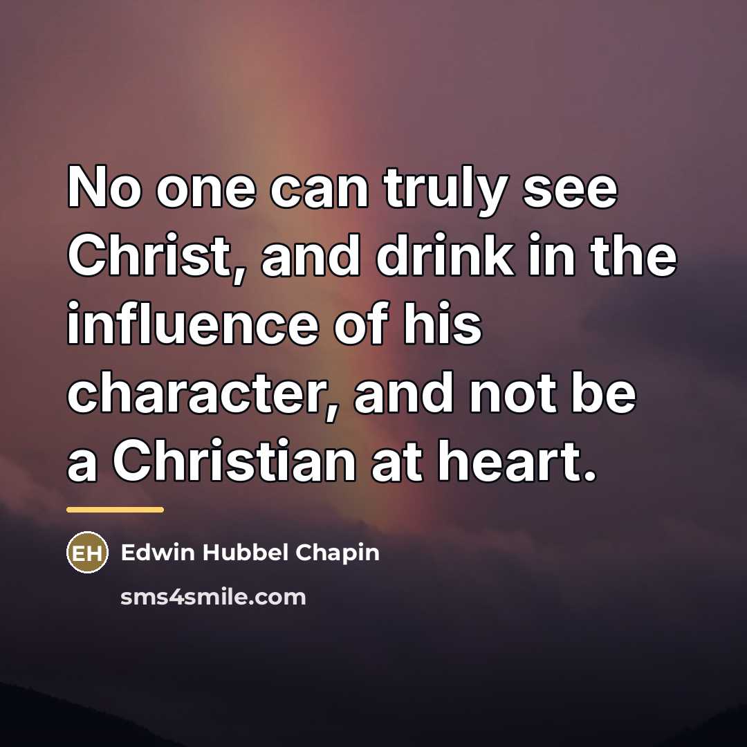 “No one can truly see Christ, and drink in the…” quote by Edwin Hubbel Chapin