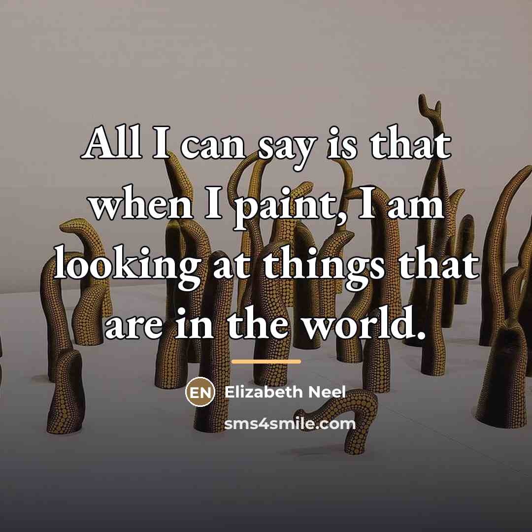 “All I can say is that when I paint, I…” quote by Elizabeth Neel