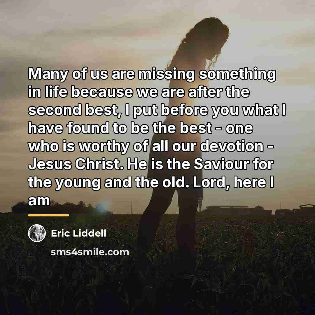 “Many of us are missing something in life because we…” quote by Eric Liddell