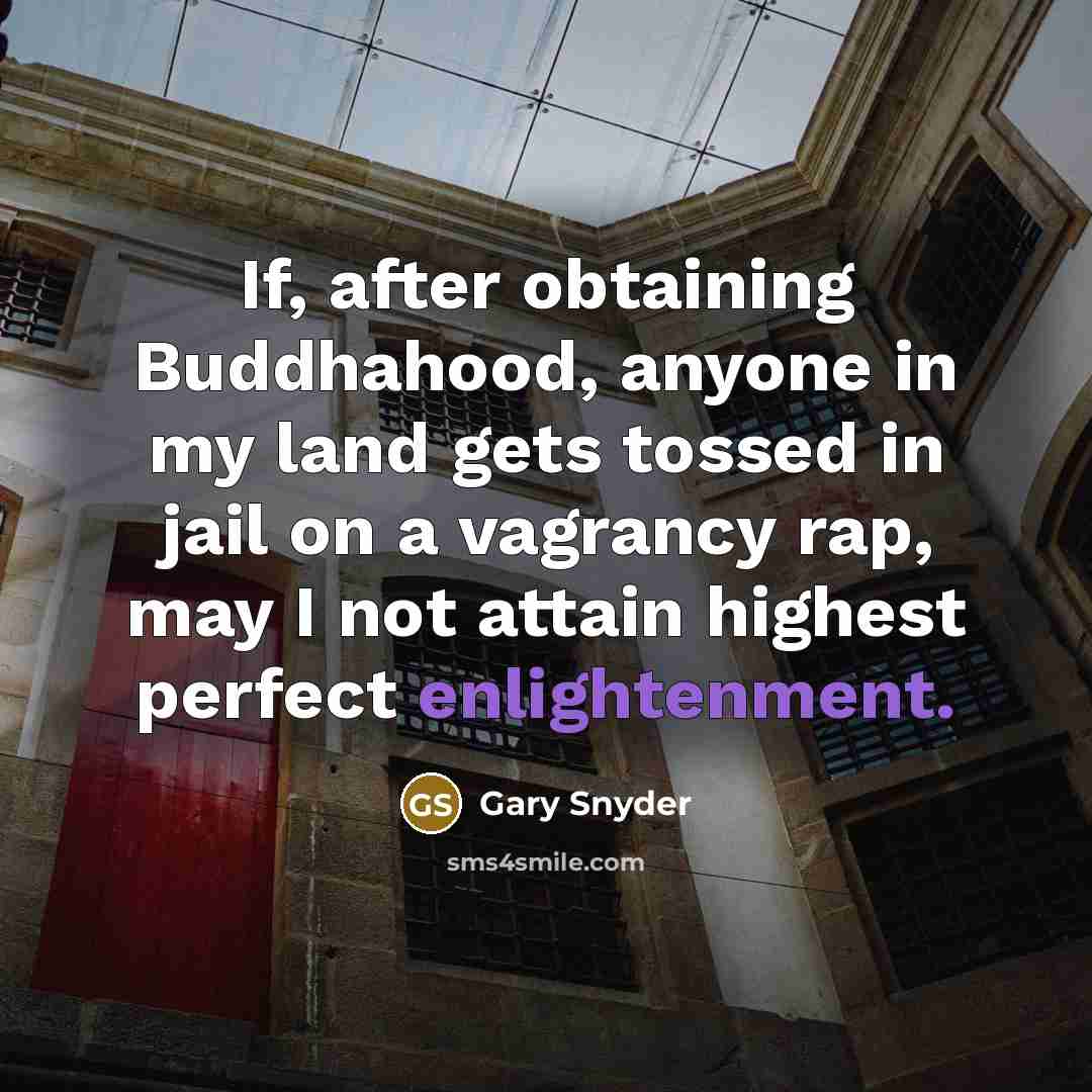 “If, after obtaining Buddhahood, anyone in my land gets tossed…” quote by Gary Snyder
