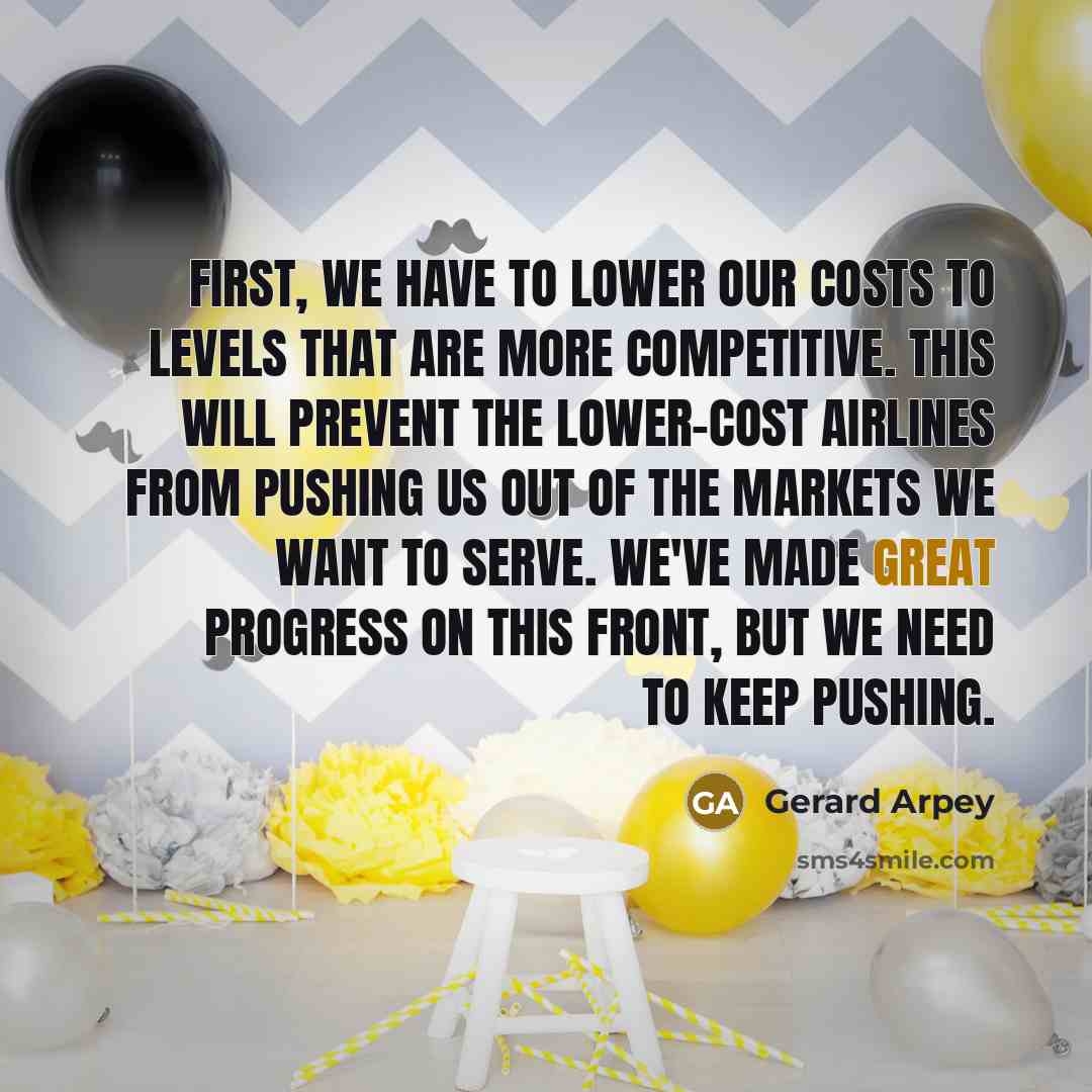 “First, we have to lower our costs to levels that…” quote by Gerard Arpey