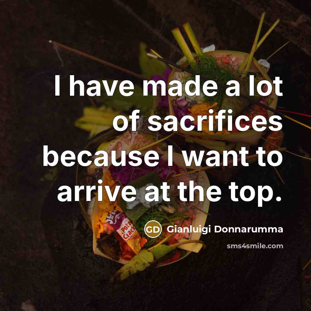 “I have made a lot of sacrifices because I want…” quote by Gianluigi Donnarumma