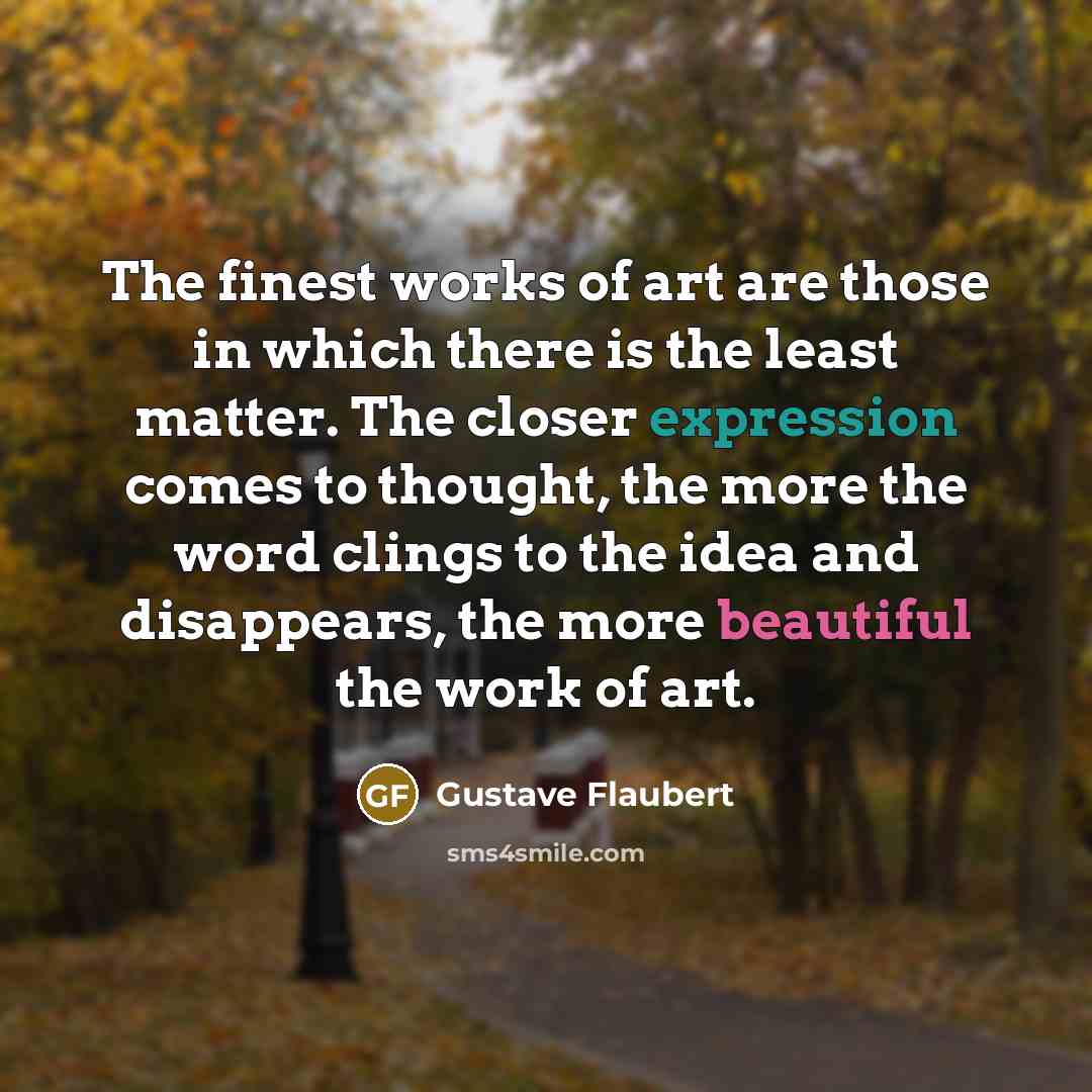 “The finest works of art are those in which there…” quote by Gustave Flaubert