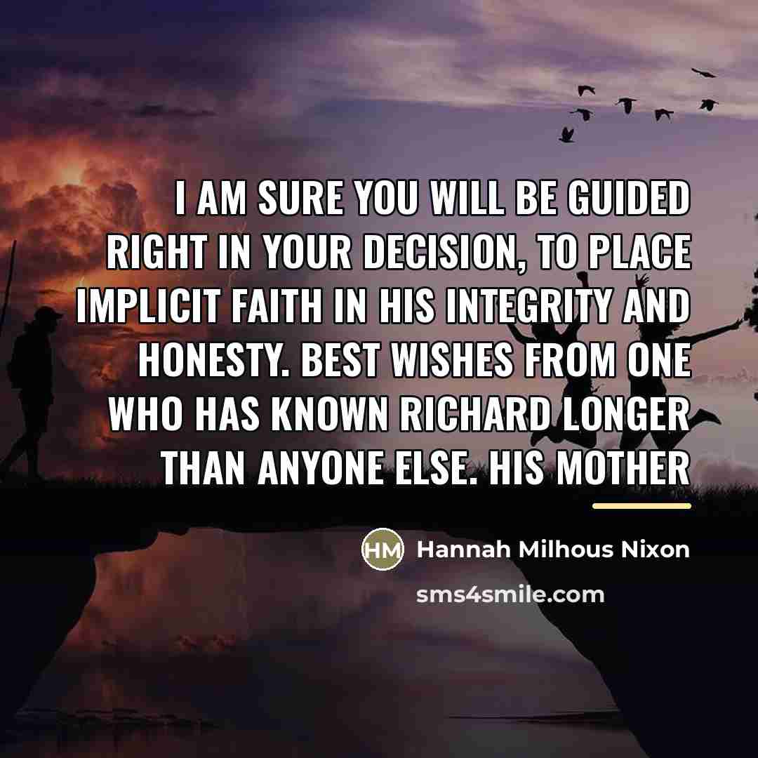 “I am sure you will be guided right in your…” quote by Hannah Milhous Nixon