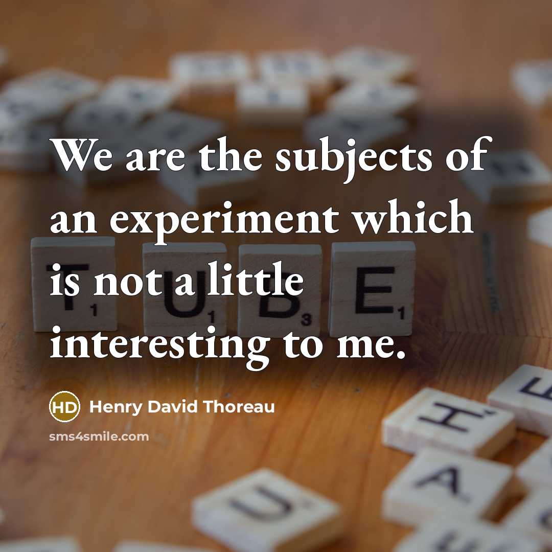 “We are the subjects of an experiment which is not…” quote by Henry David Thoreau