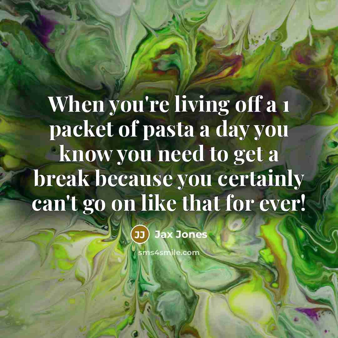 “When you're living off a 1 packet of pasta a…” quote by Jax Jones