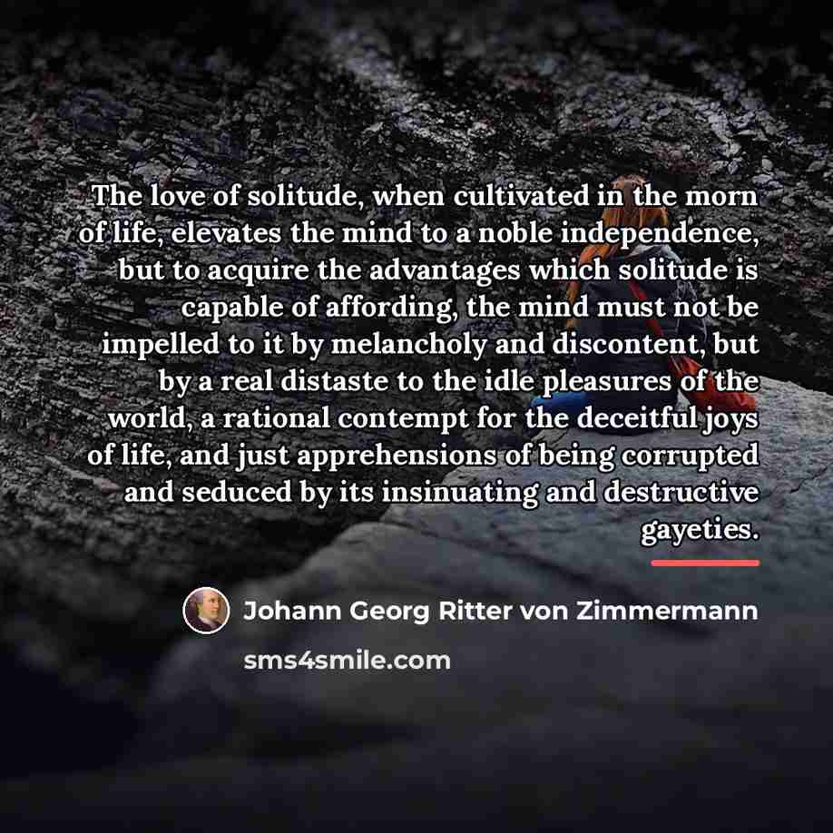 “The love of solitude, when cultivated in the morn of…” quote by Johann Georg Ritter von Zimmermann