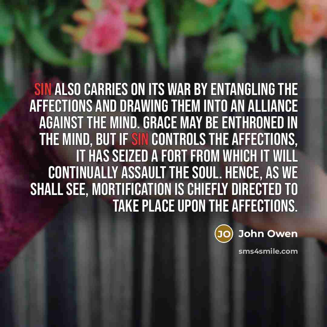 “Sin also carries on its war by entangling the affections…” quote by John Owen