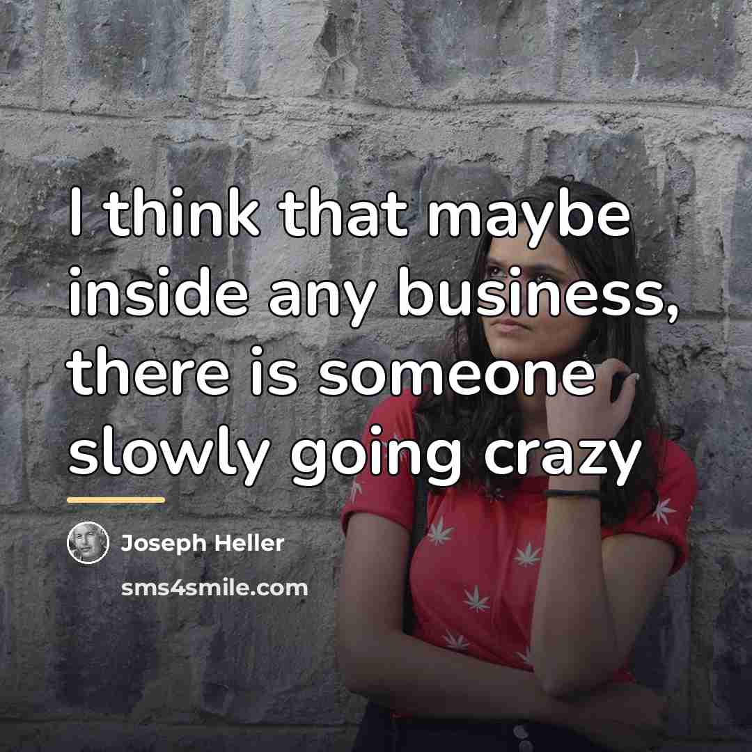 “I think that maybe inside any business, there is someone…” quote by Joseph Heller