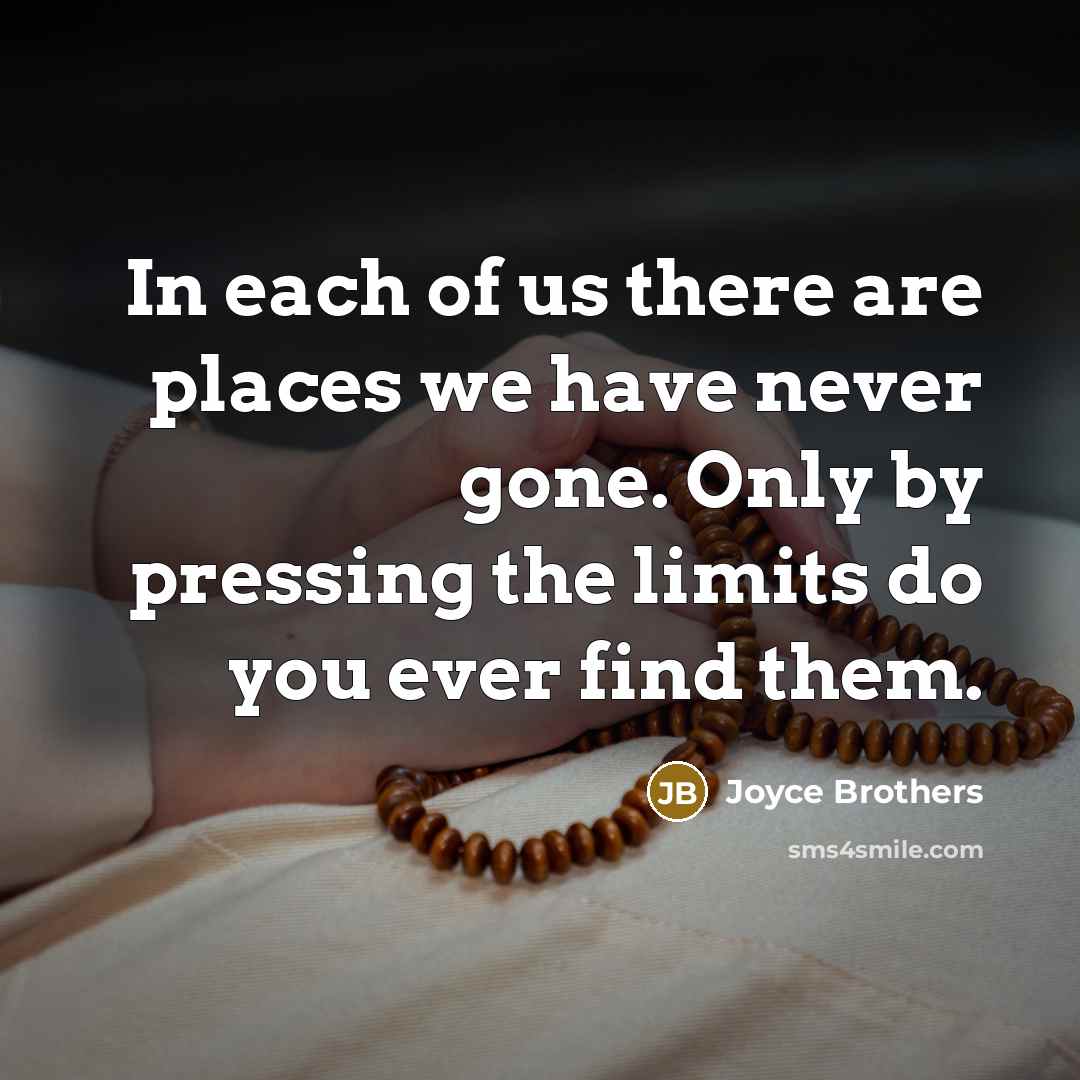 “In each of us there are places we have never…” quote by Joyce Brothers