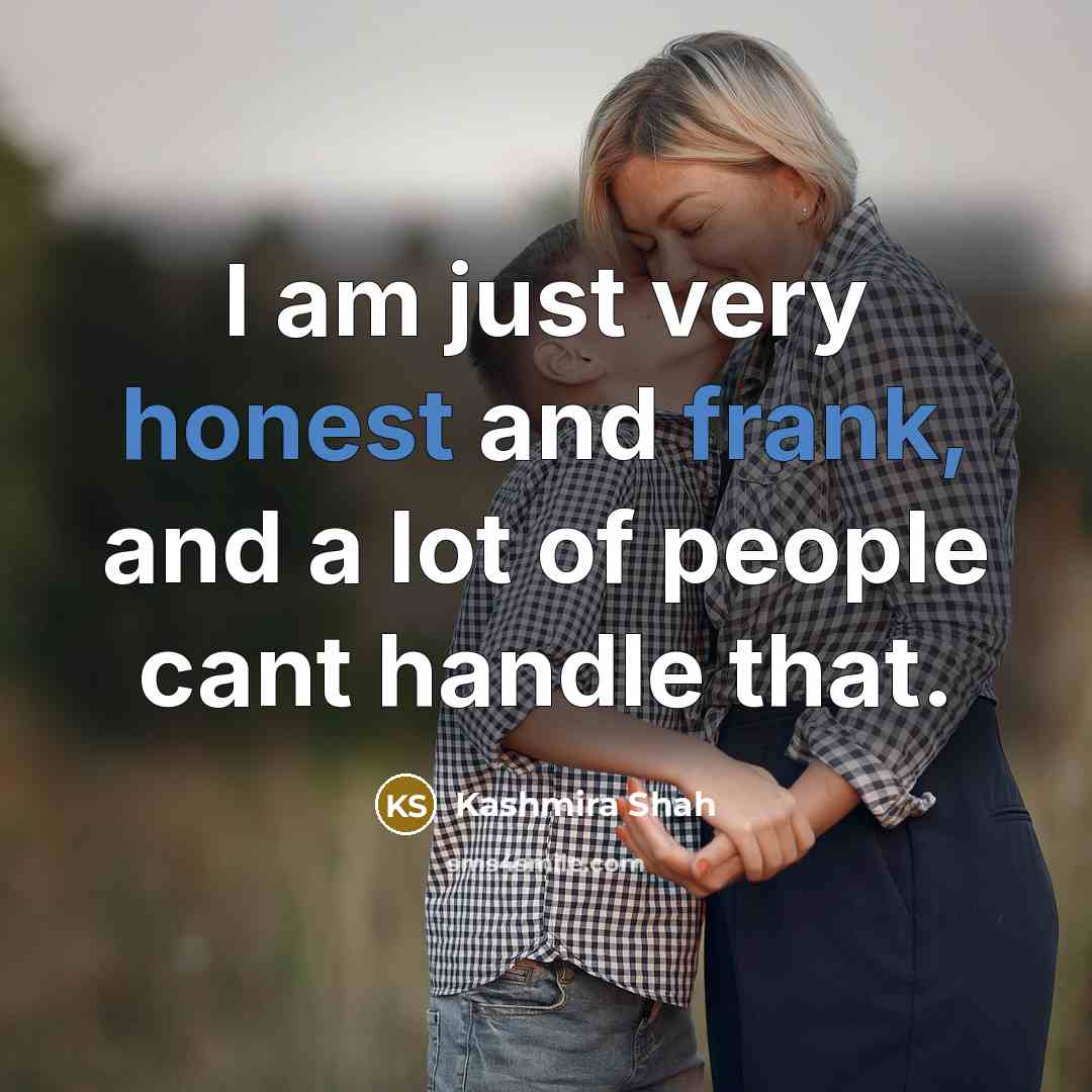 “I am just very honest and frank, and a lot…” quote by Kashmira Shah
