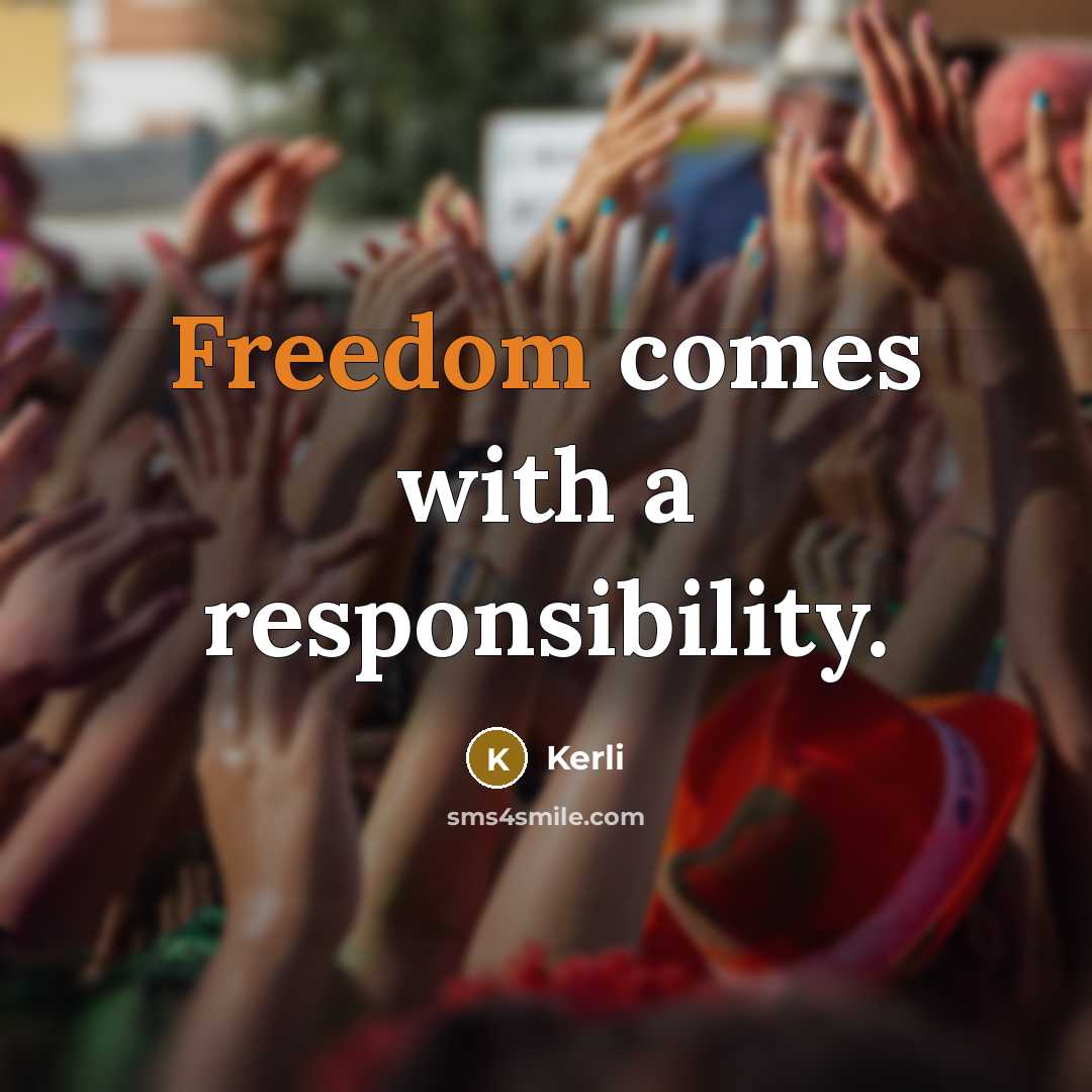 “Freedom comes with a responsibility.…” quote by Kerli