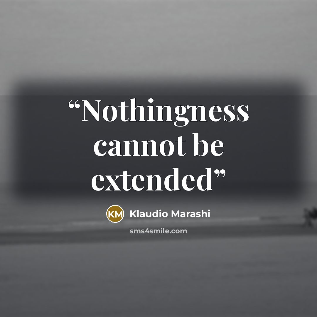 “Nothingness cannot be extended” quote by Klaudio Marashi