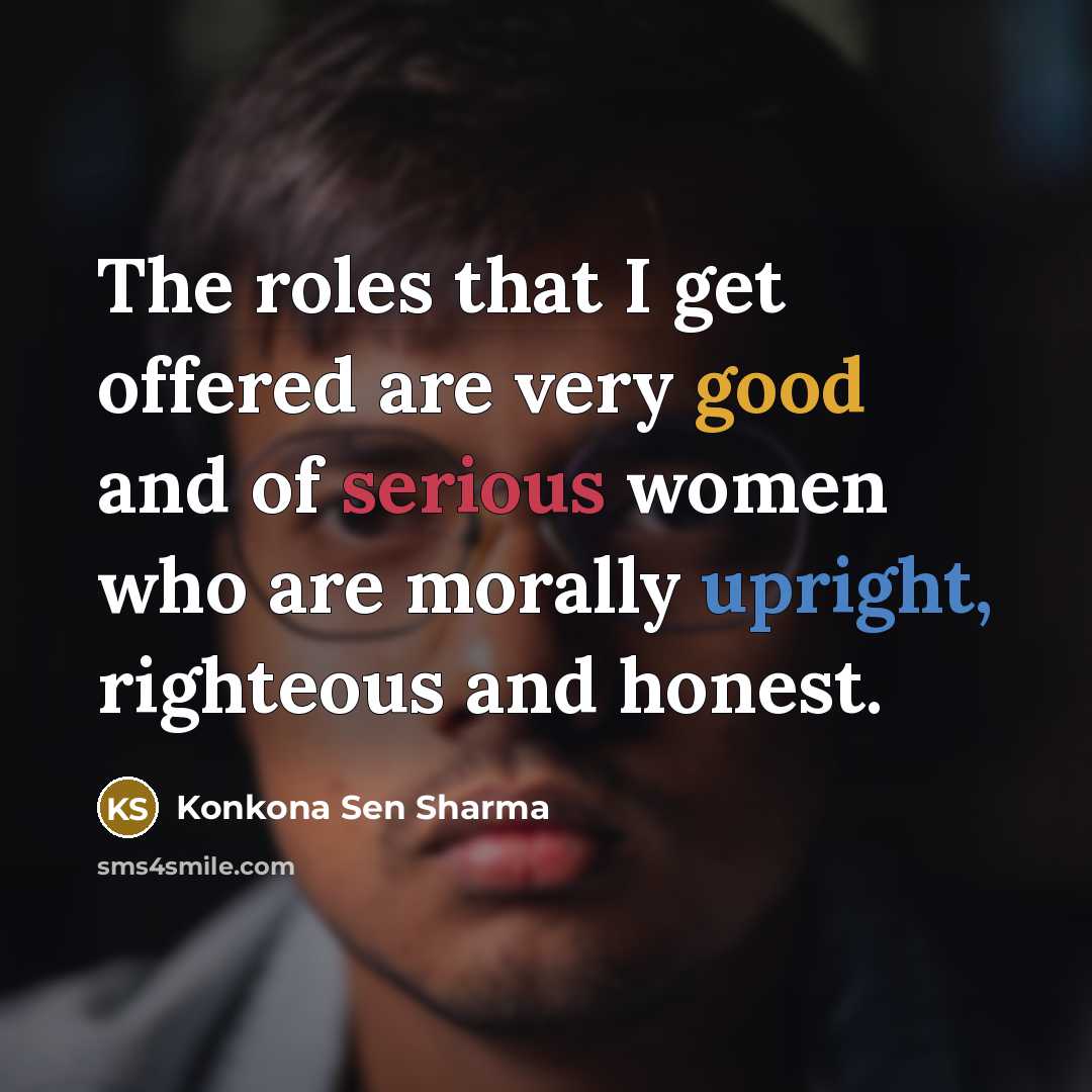 “The roles that I get offered are very good and…” quote by Konkona Sen Sharma