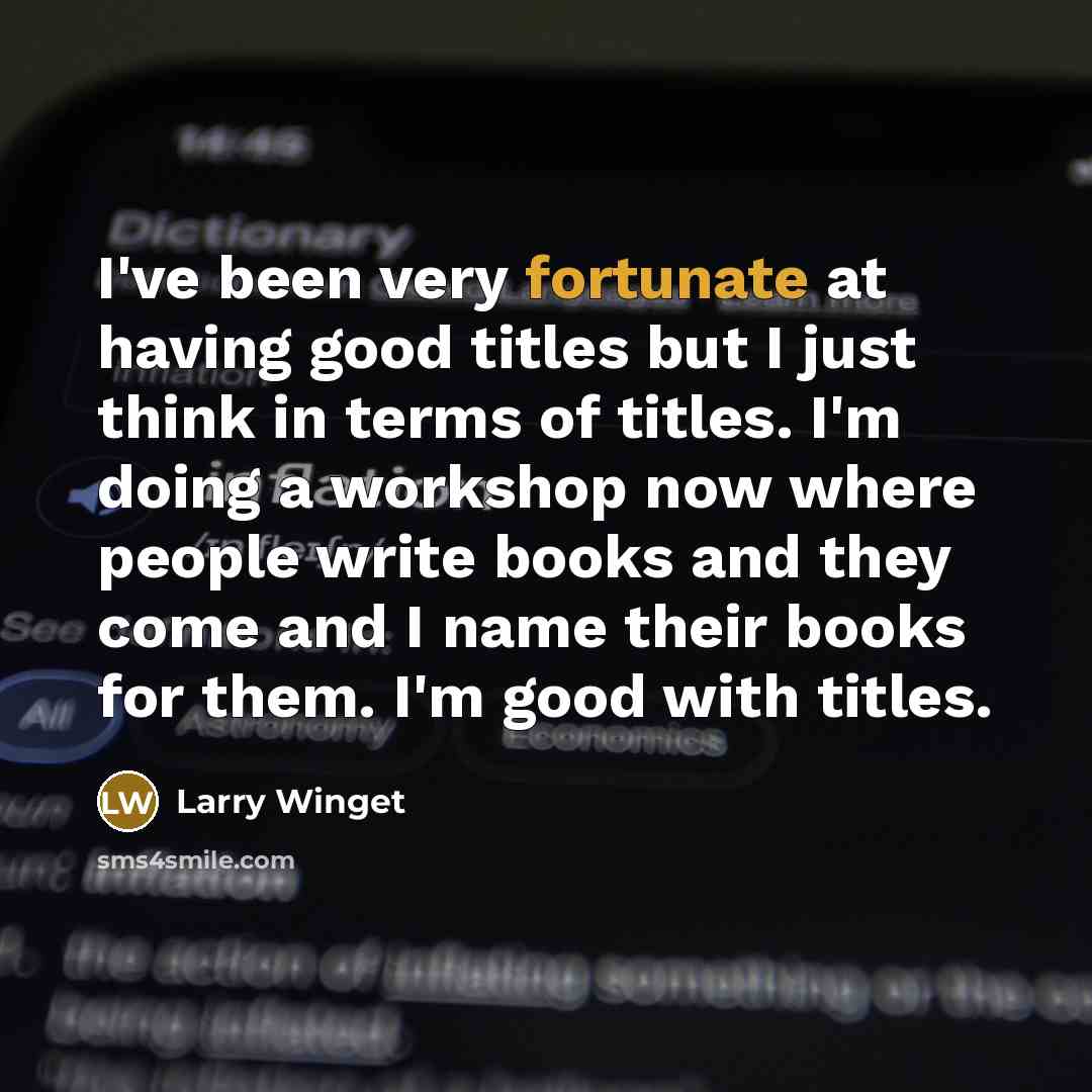 “I've been very fortunate at having good titles but I…” quote by Larry Winget