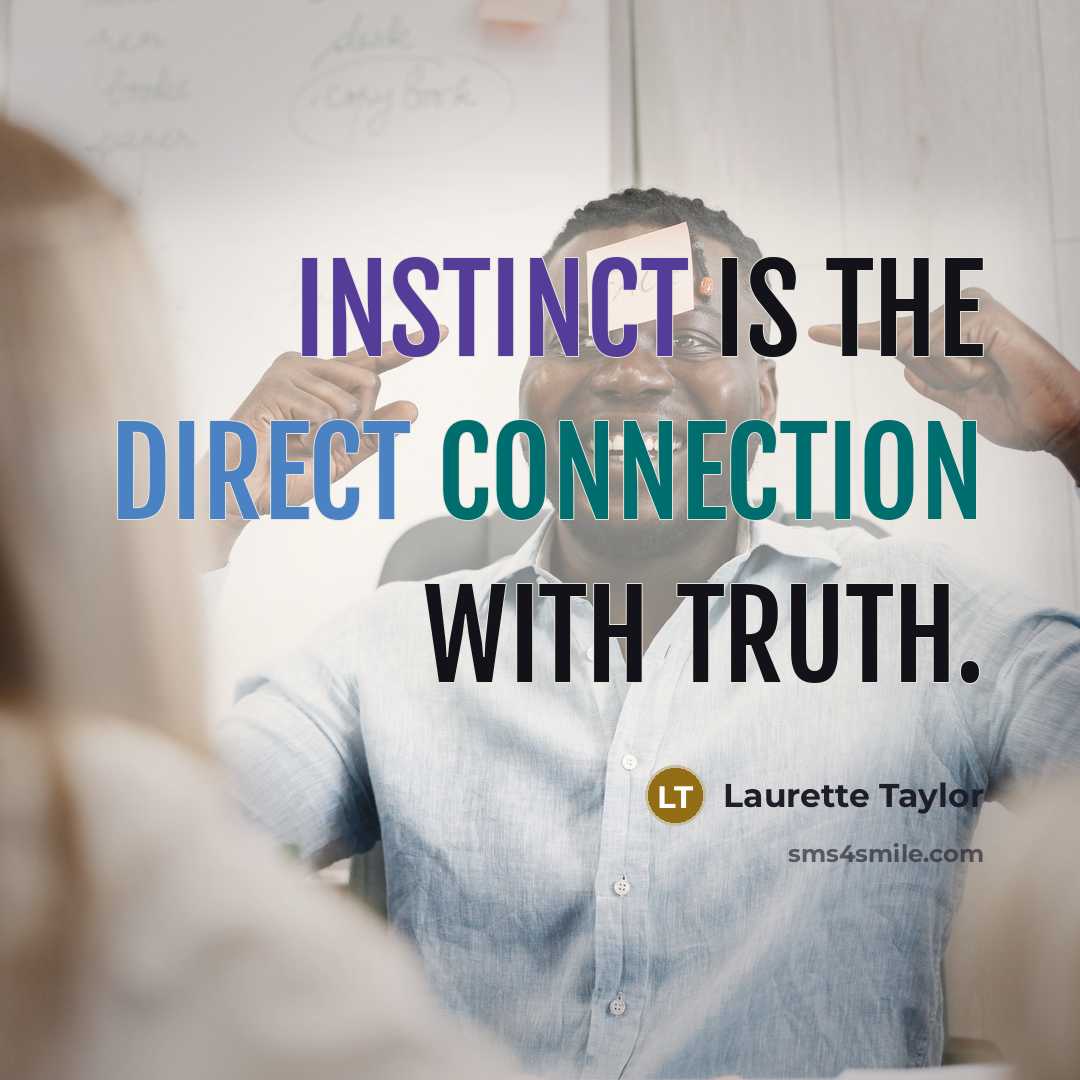 “Instinct is the direct connection with truth.…” quote by Laurette Taylor