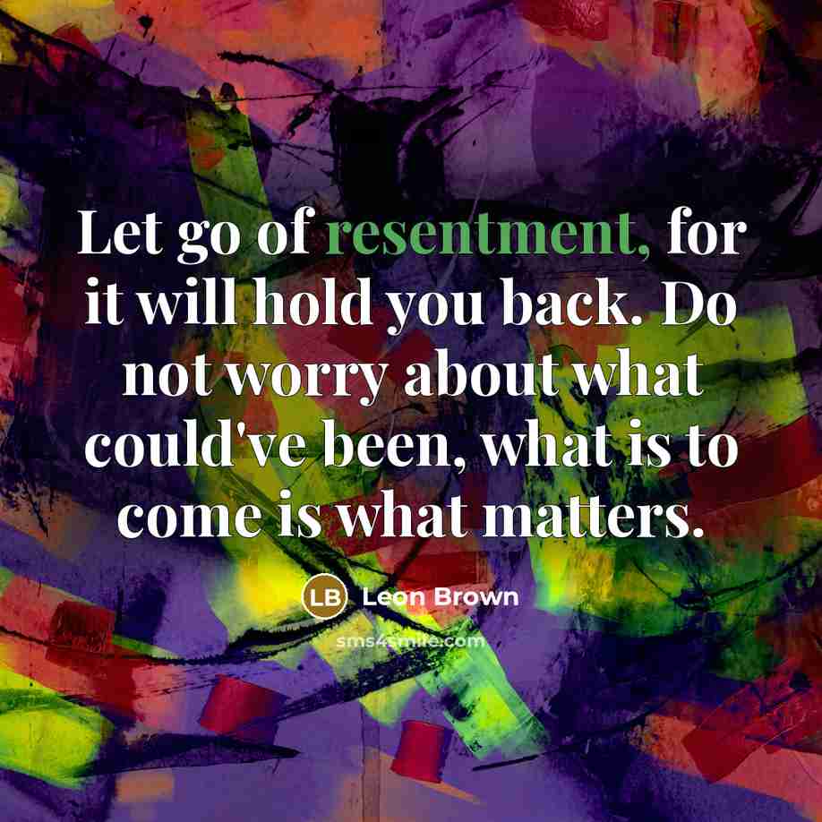 “Let go of resentment, for it will hold you back.…” quote by Leon Brown
