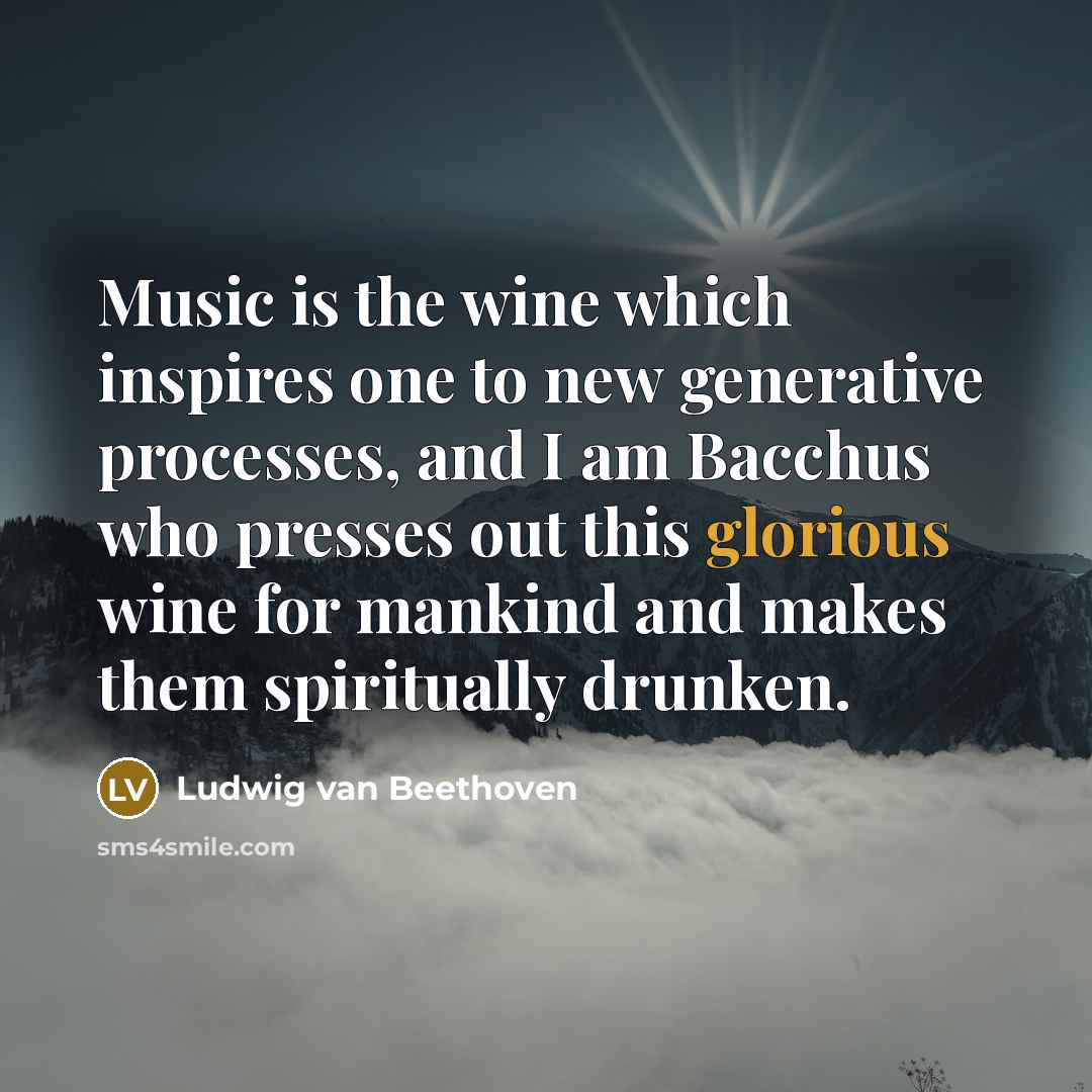 “Music is the wine which inspires one to new generative…” quote by Ludwig van Beethoven