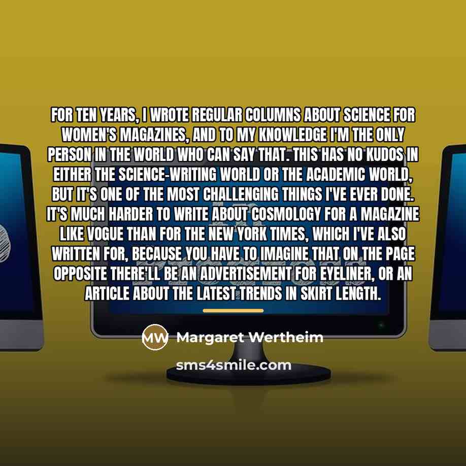 “For ten years, I wrote regular columns about science for…” quote by Margaret Wertheim