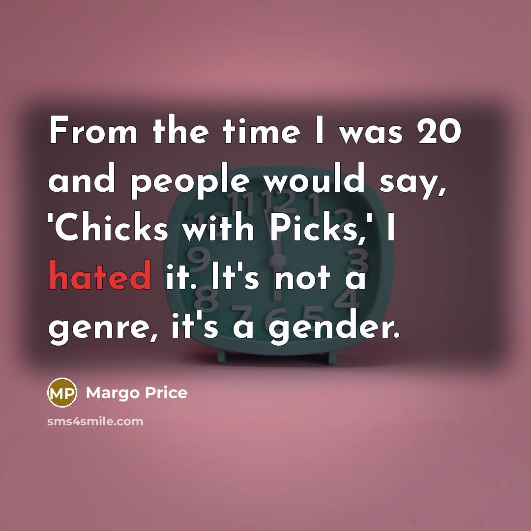 “From the time I was 20 and people would say,…” quote by Margo Price
