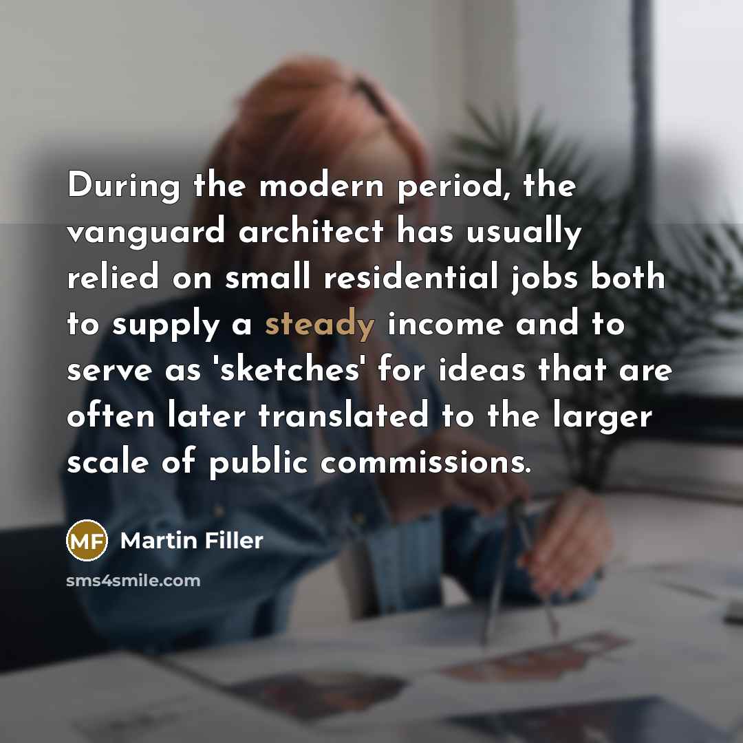 “During the modern period, the vanguard architect has usually relied…” quote by Martin Filler