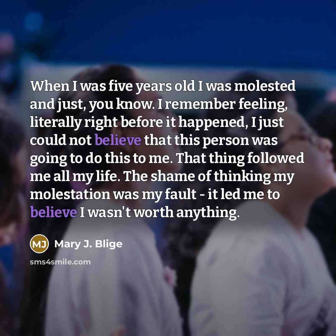 “When I was five years old I was molested and…” quote by Mary J. Blige