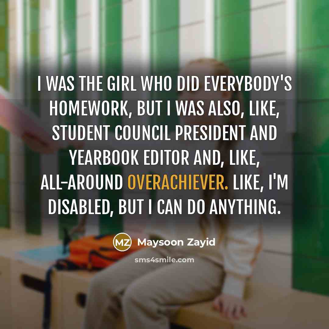 “I was the girl who did everybody's homework, but I…” quote by Maysoon Zayid
