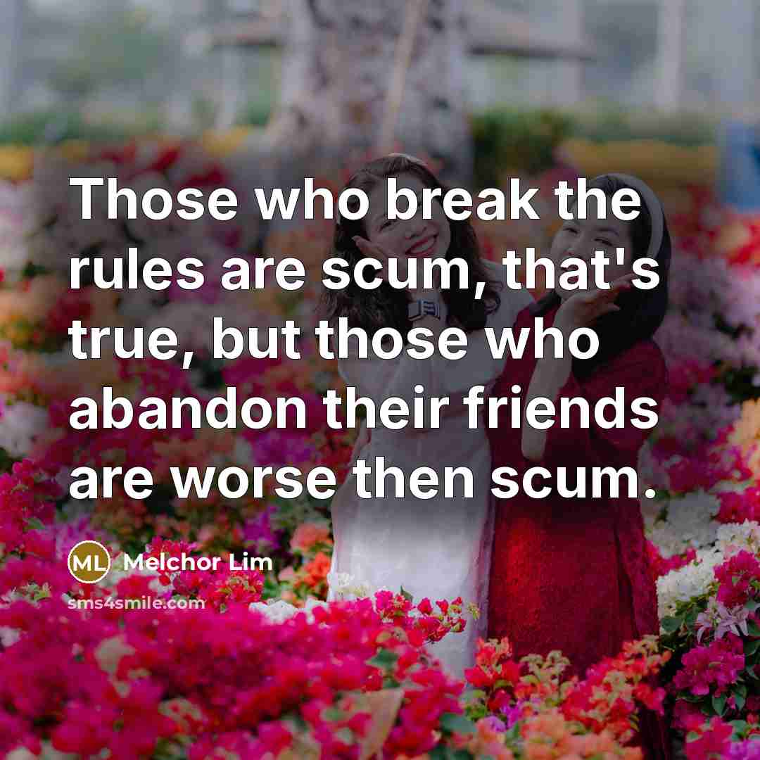 “Those who break the rules are scum, that's true, but…” quote by Melchor Lim