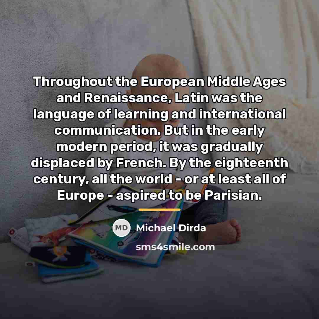 “Throughout the European Middle Ages and Renaissance, Latin was the…” quote by Michael Dirda