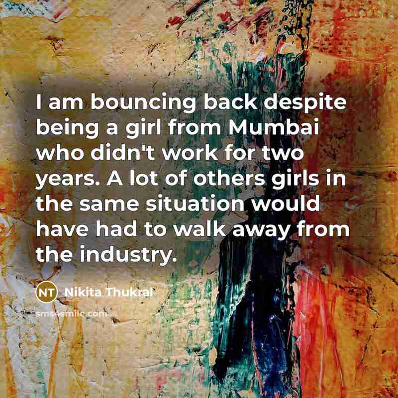 “I am bouncing back despite being a girl from Mumbai…” quote by Nikita Thukral