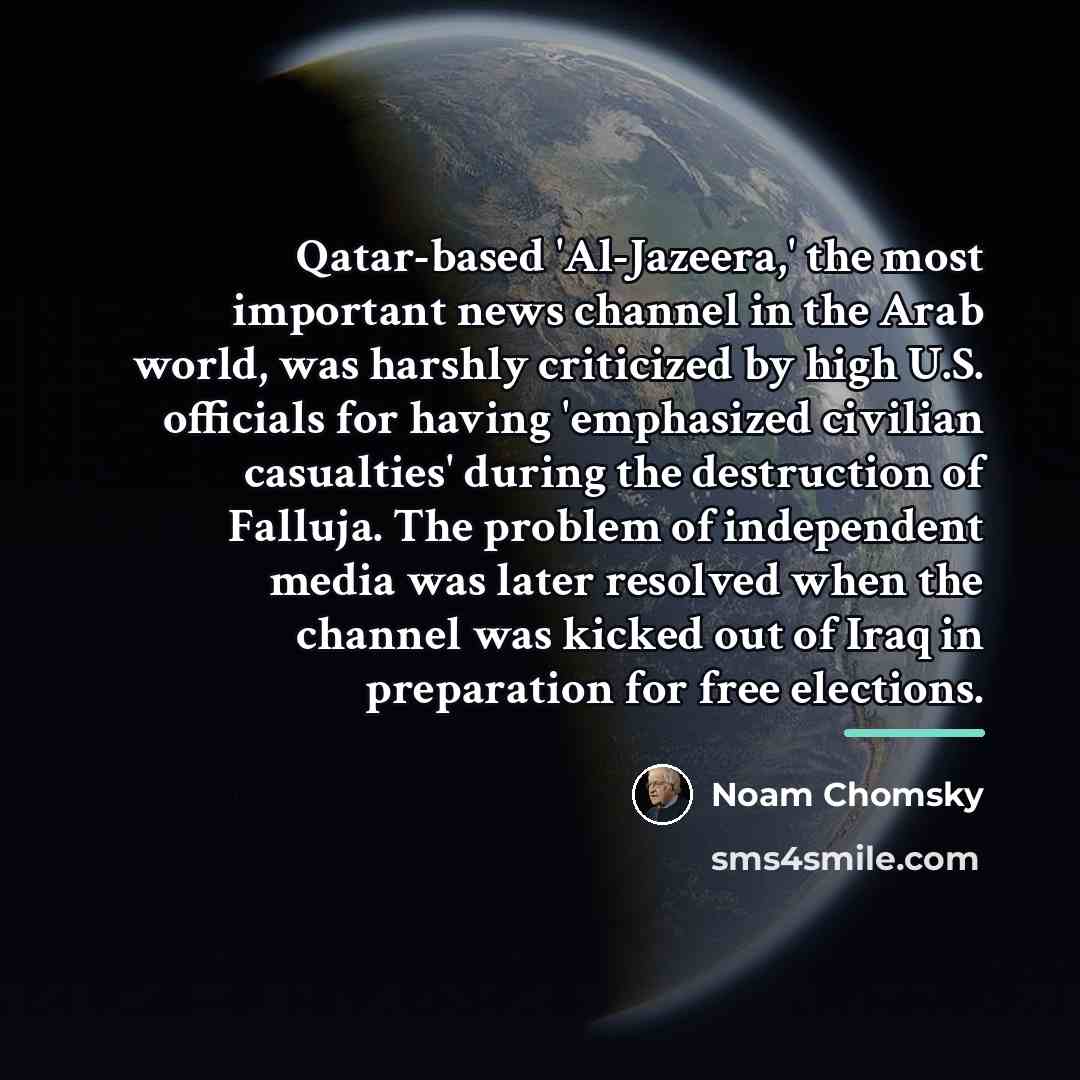 “Qatar-based 'Al-Jazeera,' the most important news channel in the Arab…” quote by Noam Chomsky