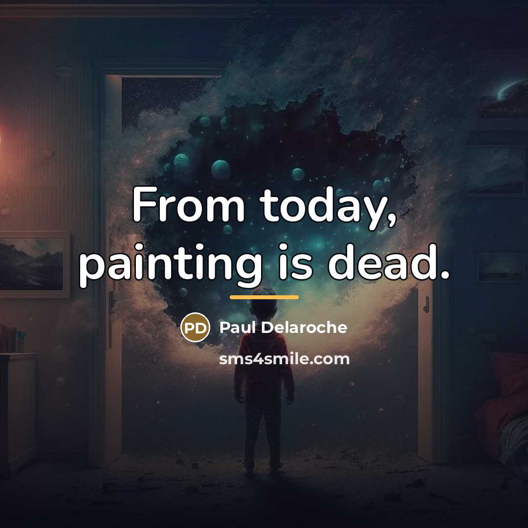 “From today, painting is dead.…” quote by Paul Delaroche