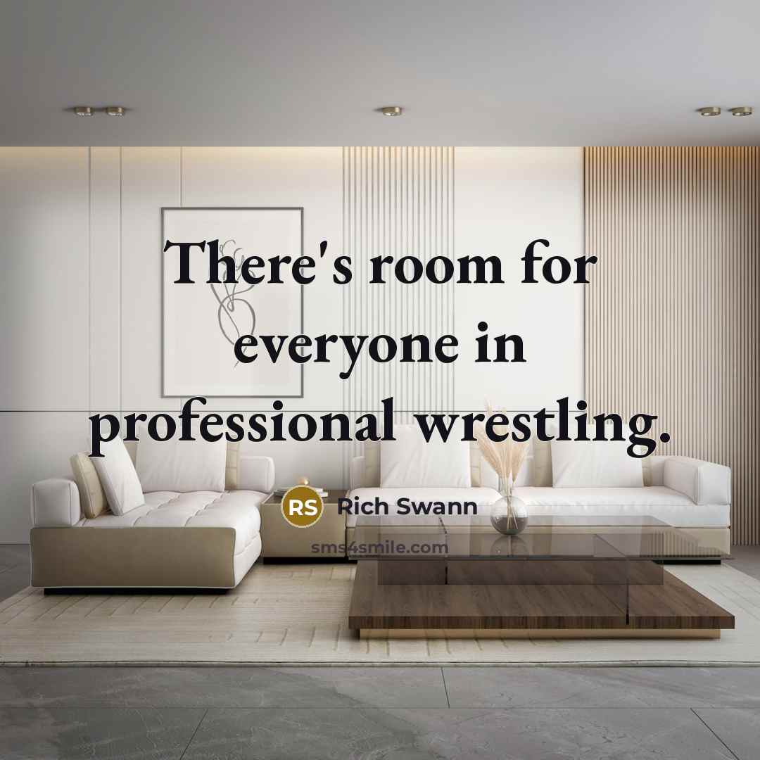 “There's room for everyone in professional wrestling.…” quote by Rich Swann