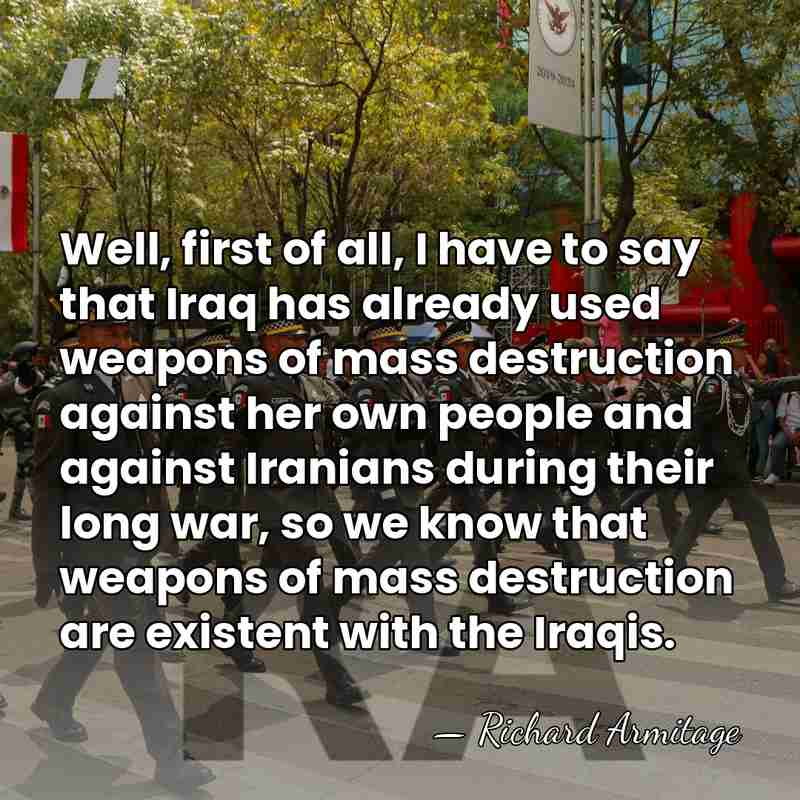 Well, first of all, I have to say that Iraq has already&hellip; - Richard Armitage