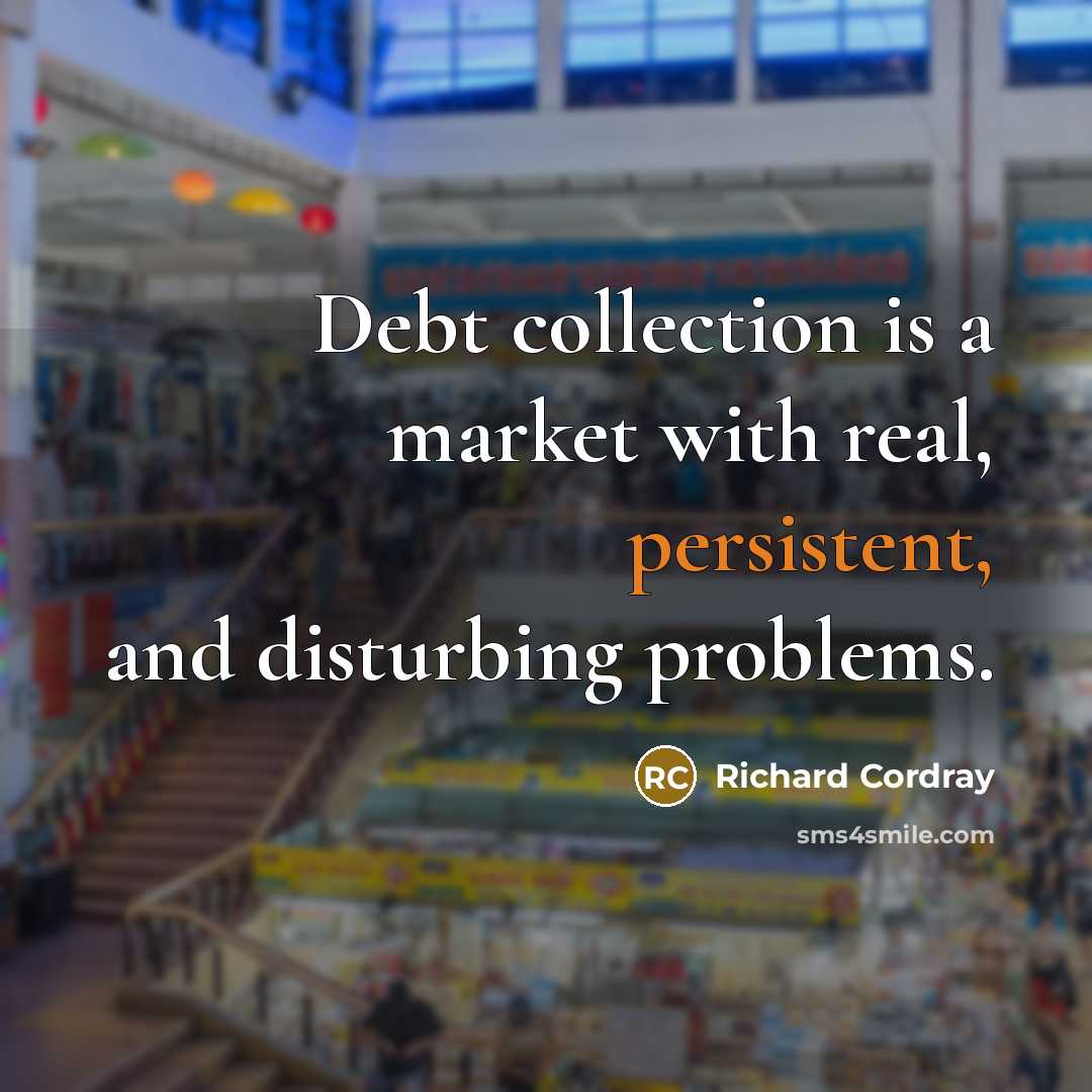 “Debt collection is a market with real, persistent, and disturbing…” quote by Richard Cordray