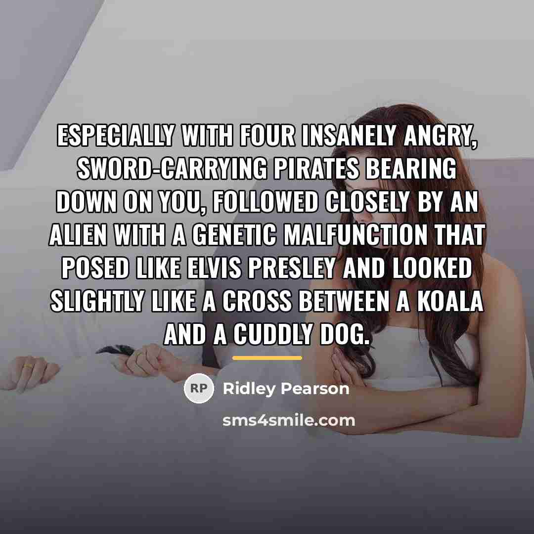 “Especially with four insanely angry, sword-carrying pirates bearing down on…” quote by Ridley Pearson