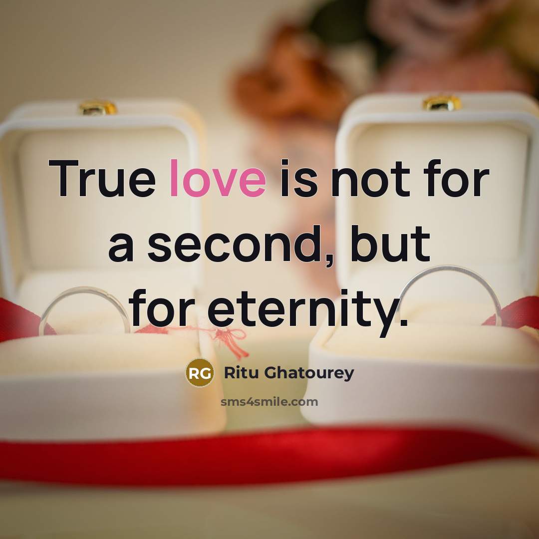 “True love is not for a second, but for eternity.” quote by Ritu Ghatourey