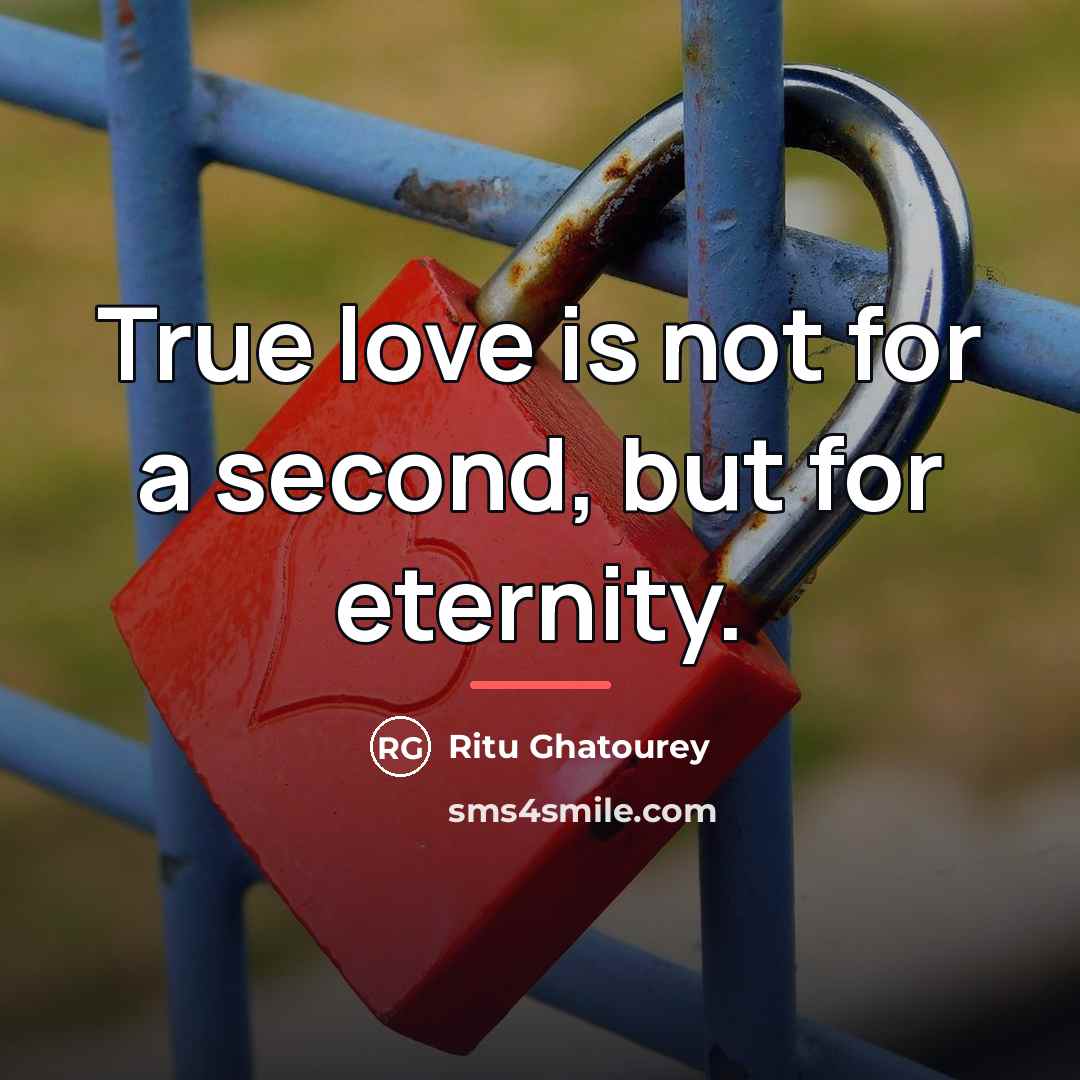 “True love is not for a second, but for eternity.…” quote by Ritu Ghatourey