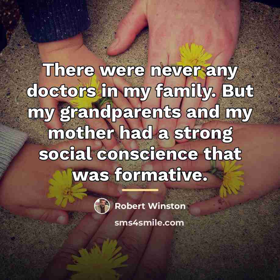 “There were never any doctors in my family. But my…” quote by Robert Winston