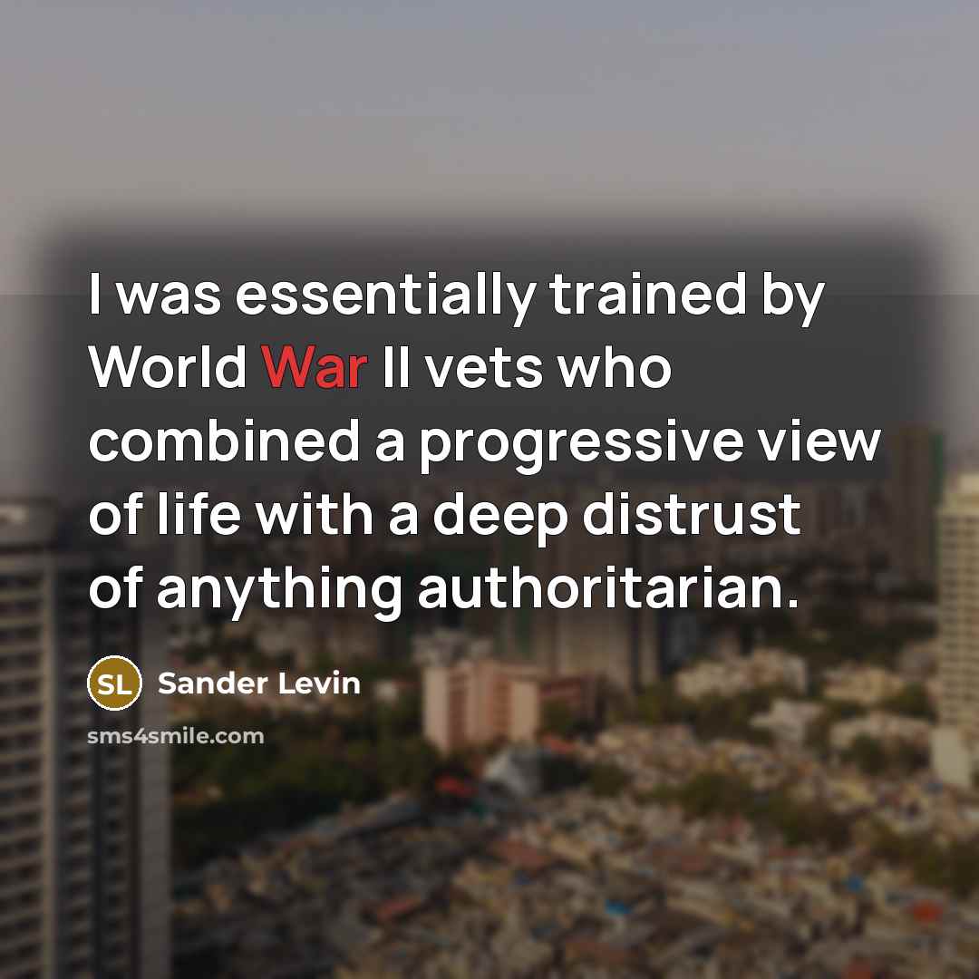 “I was essentially trained by World War II vets who…” quote by Sander Levin