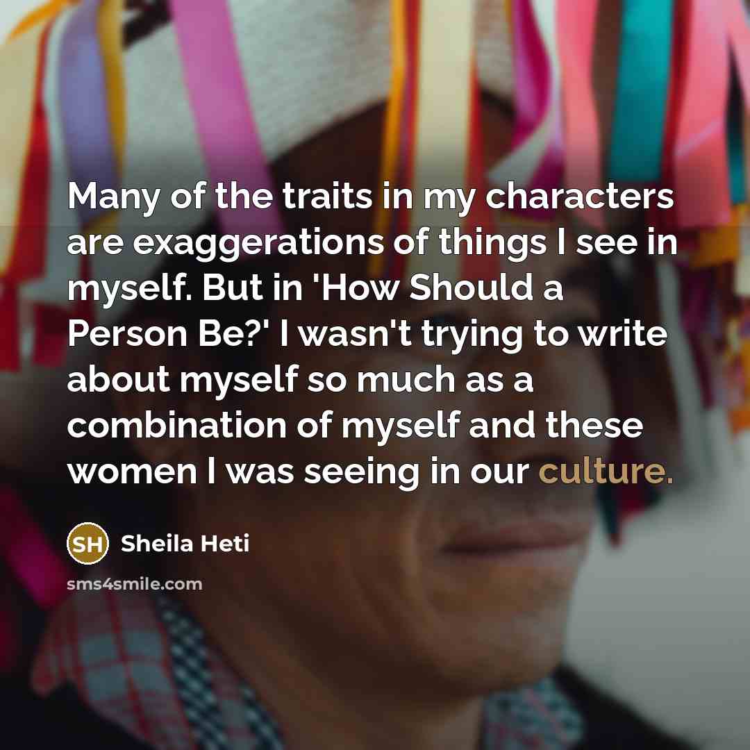 “Many of the traits in my characters are exaggerations of…” quote by Sheila Heti