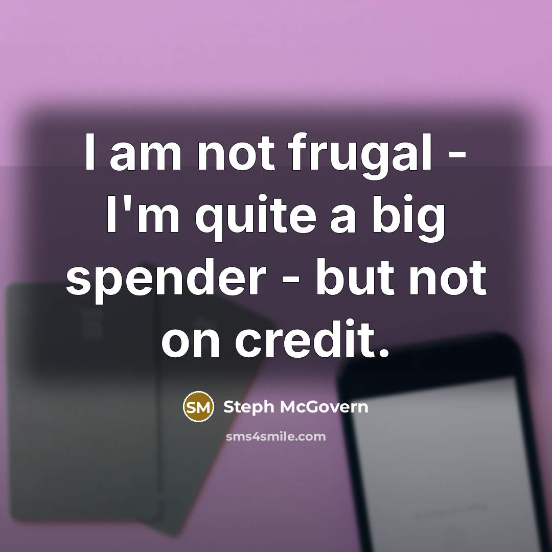 “I am not frugal - I'm quite a big spender…” quote by Steph McGovern