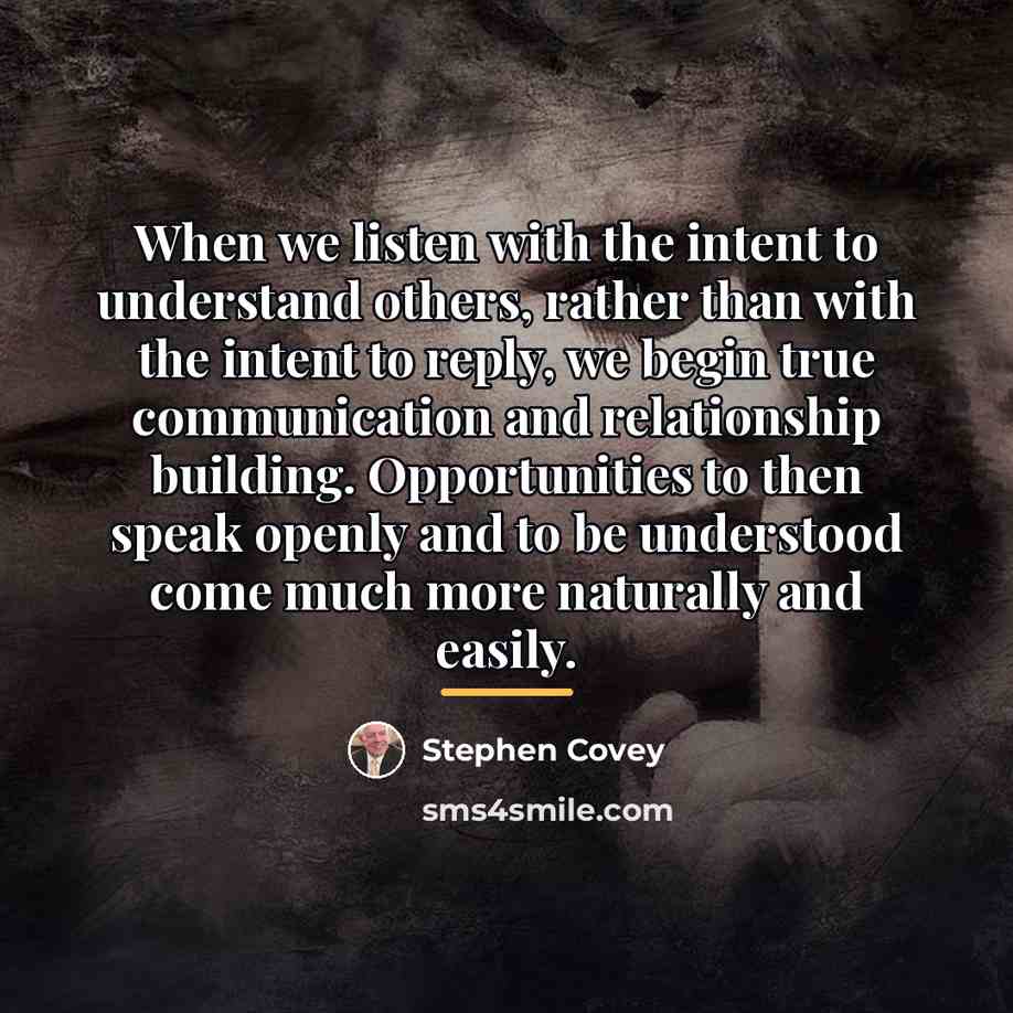 “When we listen with the intent to understand others, rather…” quote by Stephen Covey