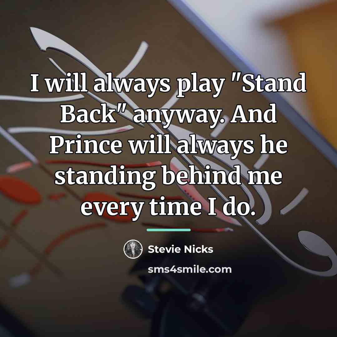 “I will always play "Stand Back" anyway. And Prince will…” quote by Stevie Nicks
